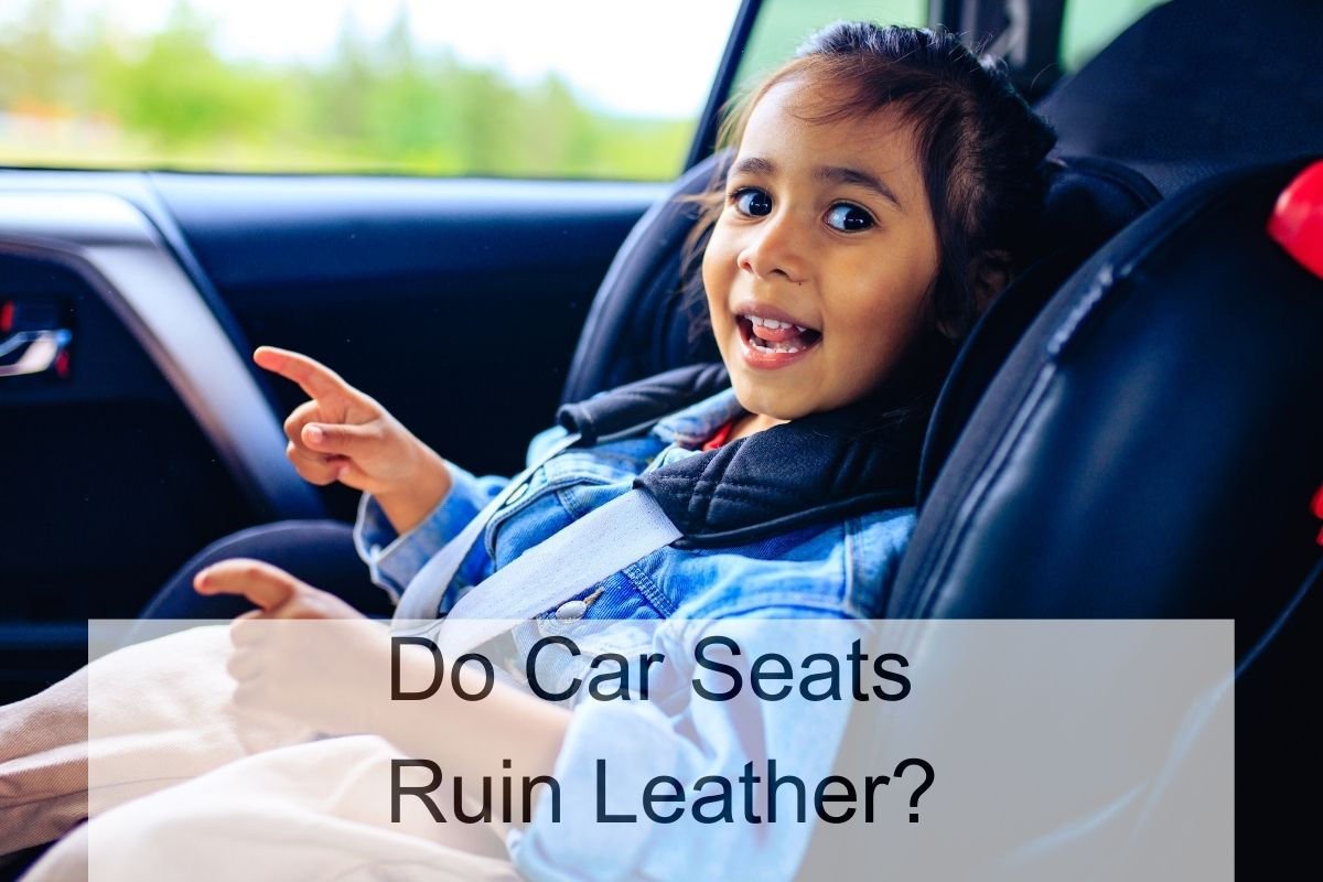 Do Car Seats Ruin Leather?
