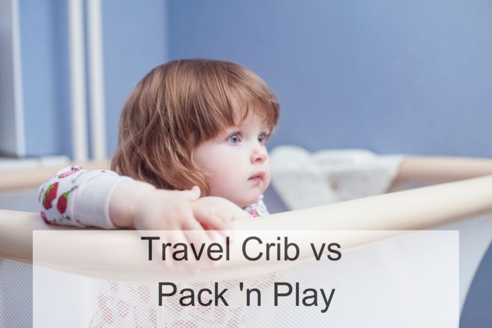 Travel Crib vs Pack ‘n Play (Which Should You Choose?)