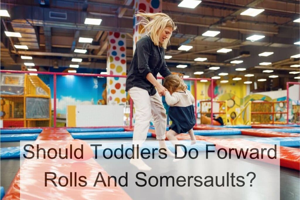 Should Toddlers Do Forward Rolls And Somersaults? (Are They Safe?)