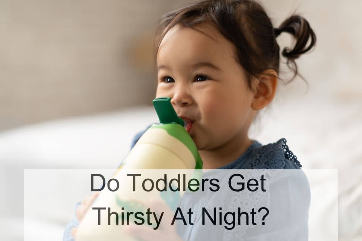 Do Toddlers Get Thirsty At Night?