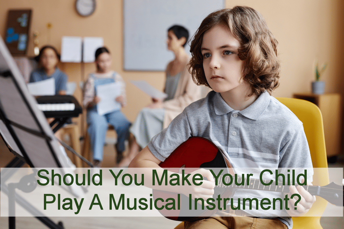 Should You Make Your Child Play A Musical Instrument?