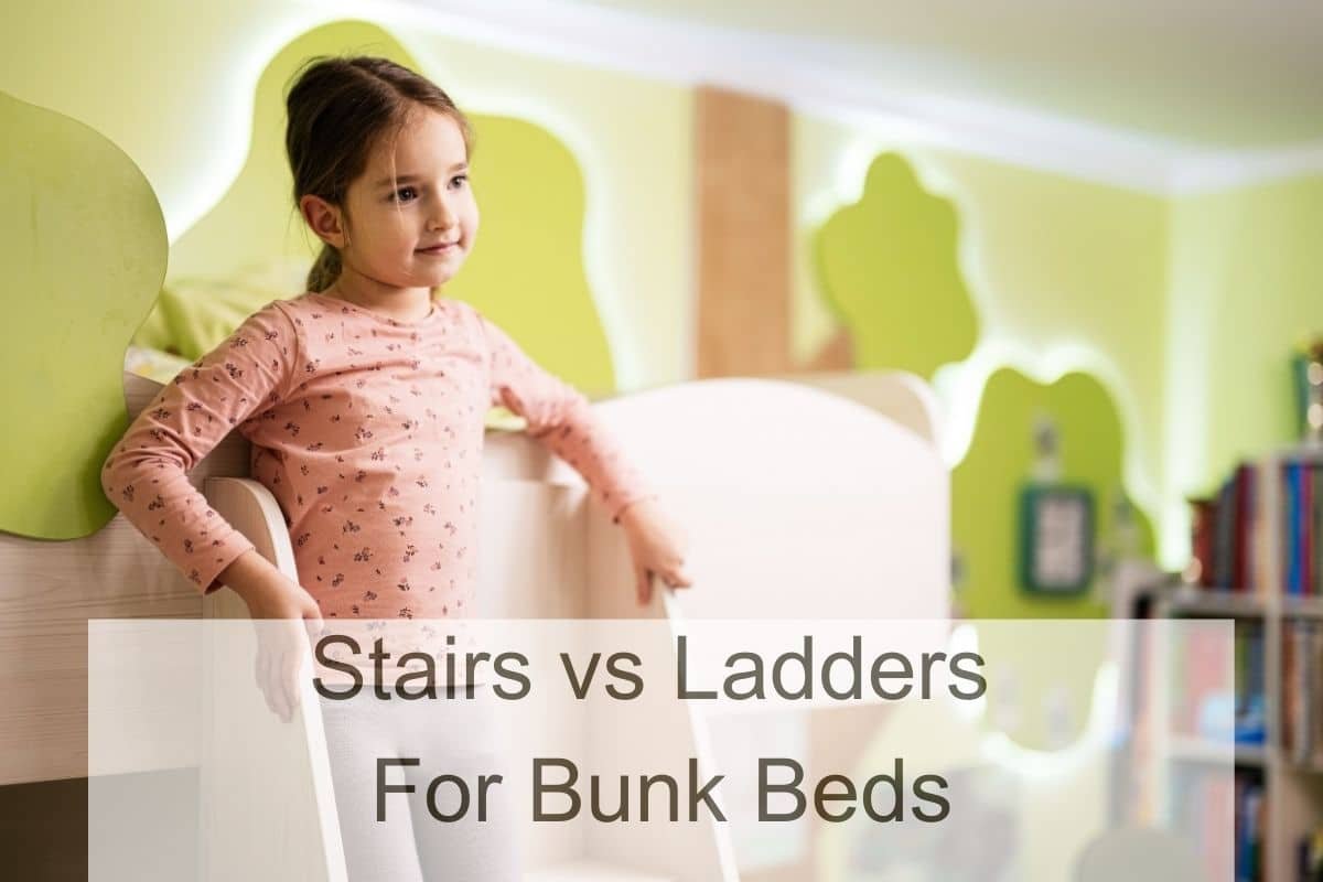 Stairs vs Ladders For Bunk Beds