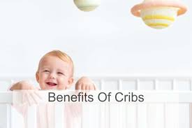 Benefits Of Cribs