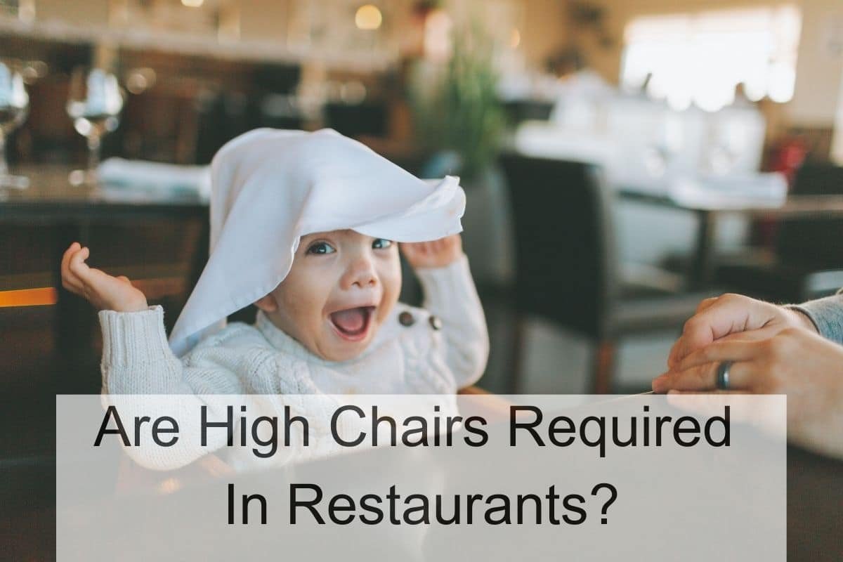 Are High Chairs Required In Restaurants