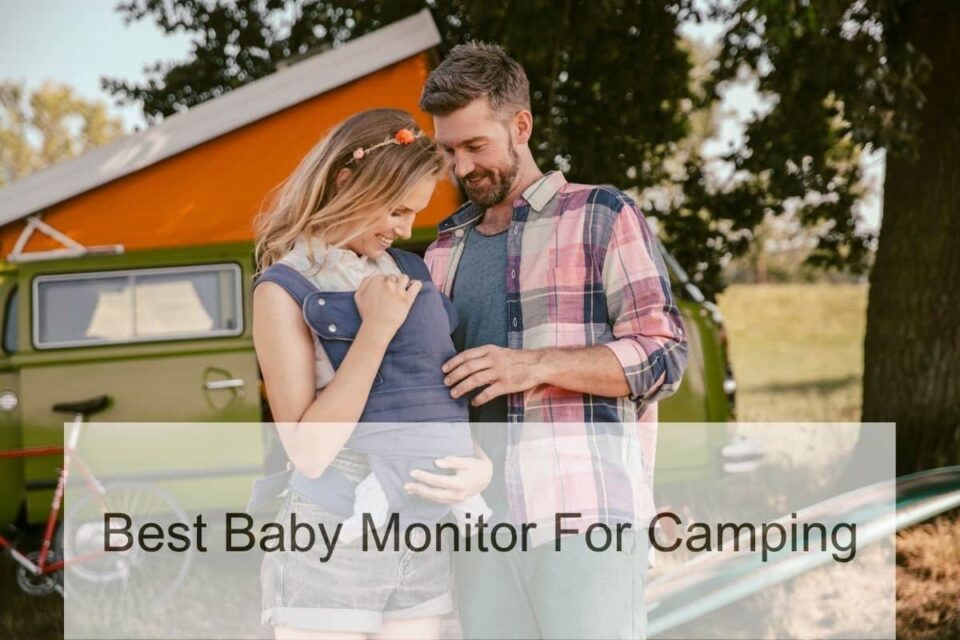Best BatteryOperated Baby Monitors For Camping 2024