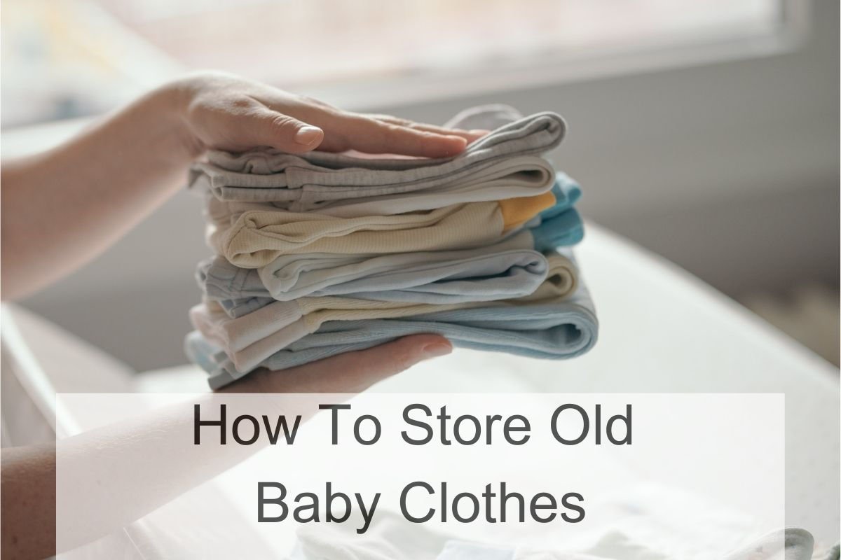 How To Store Old Baby Clothes